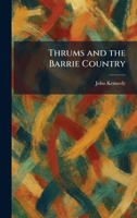 Thrums and the Barrie Country 1026038499 Book Cover