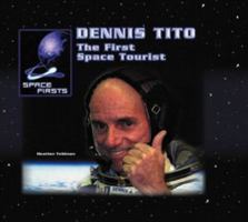 Dennis Tito: The First Space Tourist (Feldman, Heather. Space Firsts.) 0823962490 Book Cover