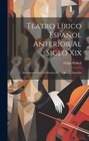 Teatro Lírico Español Anterior Al Siglo Xix; Documentos Para La Historia De La Música Española 1021020036 Book Cover