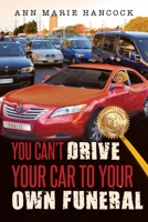 You Can't Drive Your Car to Your Own Funeral 1641386436 Book Cover