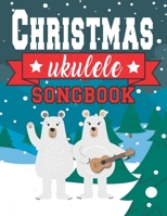 Ukulele Christmas Songbook: Easy Ukulele Chords Christmas Popular Songs for Beginners | Holiday Uke Tabs | Xmas Gift Book for Kids and Adults B08QWBZ8V8 Book Cover