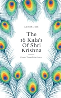 The 16 Kala's Of Shri Krishna B0BTZ2KX5K Book Cover