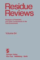 Residue Reviews, Volume 64: Residues of Pesticides and Other Contaminants in the Total Environment 1468470612 Book Cover