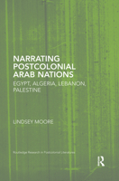 Narrating Postcolonial Arab Nations: Egypt, Algeria, Lebanon, Palestine 0367667401 Book Cover