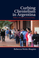 Curbing Clientelism in Argentina 1107073626 Book Cover