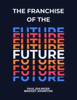 The Franchise of the Future: How Franchises Use AI Without Losing the Human Advantage B0GNJBMYYS Book Cover