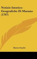 Notizie Istorico-Geografiche Di Murano (1797) 1120658829 Book Cover
