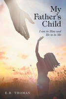 My Father's Child: I am in Him and He is in Me 1644686961 Book Cover