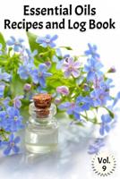 Essential Oils Recipes and Log Book Vol. 9: A Compact Journal to Track Oils, Recipes, and Practical Uses 1092387161 Book Cover