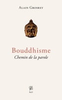 Bouddhisme, Chemin de la parole 2322449822 Book Cover
