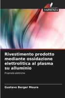 Rivestimento prodotto mediante ossidazione elettrolitica al plasma su alluminio (Italian Edition) 6208624207 Book Cover