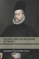 Estudios históricos del reinado de Felipe II B0C39WV5S6 Book Cover
