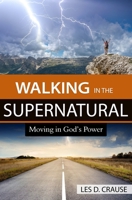 Walking in the Supernatural: Moving in God's Power B09498DXB3 Book Cover