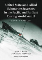 United States and Allied Submarine Successes in the Pacificand Far East During World War II 0786442131 Book Cover