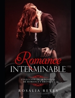 Romance Interminable: Colección de 10 Novelas de Romance y Erótica (Colección Romántica y Erótica) (Spanish Edition) 1671655230 Book Cover