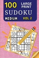 100 Large Print Sudoku Medium Vol 2: 9x9 Grid Format for Kids, Adults and Seniors with Brain Teasing Activity, Sized for Travel, Easy to Read 9289225912 Book Cover