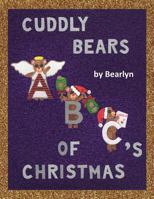 Cuddly Bears Abc's of Christmas (Brushed by Hand): Beary Fun Learning 1480169455 Book Cover