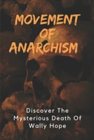 Movement Of Anarchism: Discover The Mysterious Death Of Wally Hope: Anarcho-Punk B09C2B54P4 Book Cover