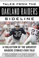 Tales from the Oakland Raiders Sideline: A Collection of the Greatest Raiders Stories Ever Told 1683581393 Book Cover