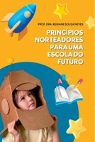 PRINCÍPIOS NORTEADORES PARA UMA ESCOLA DO FUTURO 6553925208 Book Cover