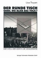 Der Runde Tisch. Oder: Wo Blieb Das Volk?: Der Weg Der Ddr in Die Demokratie 366301682X Book Cover