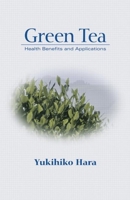 Green Tea Health Benefits and Applications (Food Science and Technology) 0824704703 Book Cover