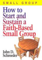 How to Start and Sustain a Faith-Based Small Group 0687080029 Book Cover