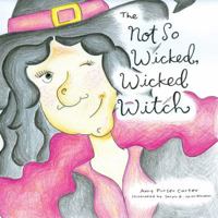 The Not So Wicked, Wicked Witch! 1432737813 Book Cover