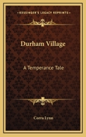 Durham Village; A Temperance Tale 0548467897 Book Cover