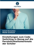 Einstellungen zum Code-Switching in Bezug auf die Persönlichkeitsmerkmale der Schüler (German Edition) 620776028X Book Cover