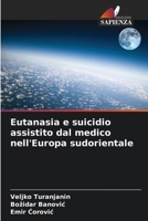 Eutanasia e suicidio assistito dal medico nell'Europa sudorientale (Italian Edition) 6207918886 Book Cover