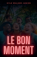 Le bon moment (French Edition) B0DS4DSXJN Book Cover