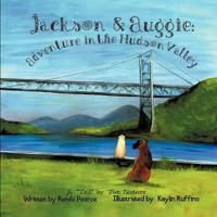 Jackson and Auggie: Adventure in the Hudson Valley 1609764595 Book Cover