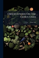 Observations On The Genus Unio: Together With Descriptions Of New Genera And Species, Volumes 6-7... 1272792749 Book Cover