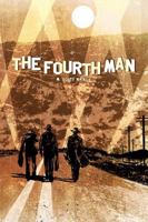 The Fourth Man: Nobody gets what they want, and everybody gets what they got comin! 0998983470 Book Cover