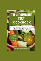 The Autoimmune Diet Cookbook: An Easy Guide To Reversing Chronic Inflammation B0CH2NPCQQ Book Cover