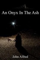 An Onyx in the Ash 1517194970 Book Cover