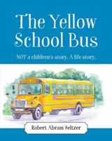 The Yellow School Bus: NOT a children's story. A life story. 1977203078 Book Cover