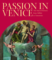 Passion in Venice: Crivelli to Tintoretto and Veronese: The Man of Sorrows in Venetian Art 1904832822 Book Cover