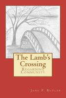 The Lamb's Crossing: Regarding Community 1469996693 Book Cover