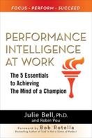 Performance Intelligence at Work: The 5 Essentials to Achieving the Mind of a Champion 0071625143 Book Cover
