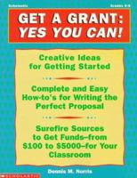 Get a Grant: Yes You Can! (Grades K-8) 0590963872 Book Cover