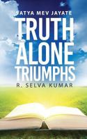 Truth Alone Triumphs: Satya Mev Jayate 9386073900 Book Cover