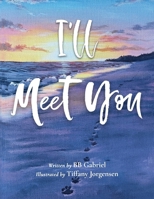 I'll Meet You 1069121363 Book Cover