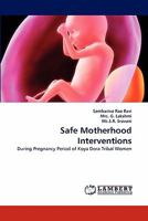 Safe Motherhood Interventions: During Pregnancy Period of Koya Dora Tribal Women 3844380892 Book Cover
