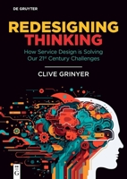 Redesigning Thinking: How Service Design is Solving our 21st Century Challenges 3111392821 Book Cover