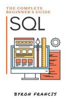 SQL: The Complete Beginner's Guide 1535355697 Book Cover