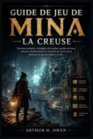 GUIDE DE JEU DE MINA LA CREUSE: Parcours complet, stratégies de combat, guides de boss, secrets, améliorations et conseils de survie pour maîtriser le jeu du début à la fin. B0H46W39HN Book Cover
