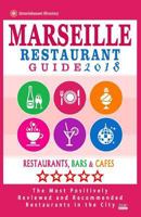 Marseille Restaurant Guide 2018: Best Rated Restaurants in Marseille, France - 500 Restaurants, Bars and Caf�s recommended for Visitors, 2018 1545122814 Book Cover