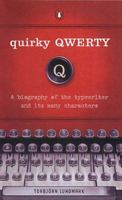Quirky Qwerty: A Biography of the Typewriter and Its Many Characters